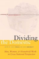 Judith Treas (Ed.) - Dividing the Domestic: Men, Women, and Household Work in Cross-National Perspective - 9780804763578 - V9780804763578