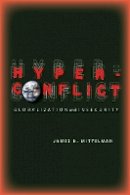 James Mittelman - Hyperconflict: Globalization and Insecurity - 9780804763769 - V9780804763769