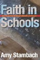 Amy Stambach - Faith in Schools: Religion, Education, and American Evangelicals in East Africa - 9780804768511 - V9780804768511