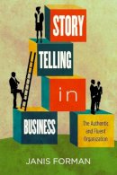 Janis Forman - Storytelling in Business: The Authentic and Fluent Organization - 9780804768719 - V9780804768719