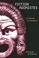 Gregory Jusdanis - Fiction Agonistes: In Defense of Literature - 9780804768764 - V9780804768764