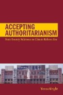 Teresa Wright - Accepting Authoritarianism: State-Society Relations in China´s Reform Era - 9780804769044 - V9780804769044