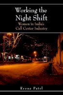 Reena Patel - Working the Night Shift: Women in India’s Call Center Industry - 9780804769143 - V9780804769143
