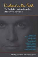 James Davies (Ed.) - Emotions in the Field: The Psychology and Anthropology of Fieldwork Experience - 9780804769402 - V9780804769402