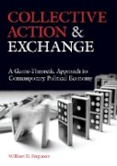 William D. Ferguson - Collective Action and Exchange: A Game-Theoretic Approach to Contemporary Political Economy - 9780804770033 - V9780804770033