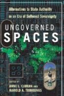Anne Clunan (Ed.) - Ungoverned Spaces: Alternatives to State Authority in an Era of Softened Sovereignty - 9780804770132 - V9780804770132