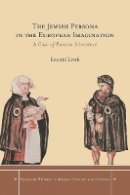Leonid Livak - The Jewish Persona in the European Imagination: A Case of Russian Literature - 9780804770552 - V9780804770552