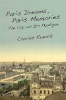 Charles Rearick - Paris Dreams, Paris Memories: The City and Its Mystique - 9780804770927 - V9780804770927