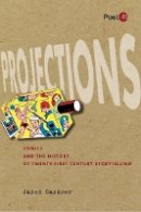 Jared Gardner - Projections: Comics and the History of Twenty-First-Century Storytelling - 9780804771474 - V9780804771474