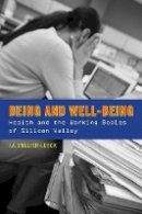 J.a. English-Lueck - Being and Well-Being: Health and the Working Bodies of Silicon Valley - 9780804771580 - V9780804771580
