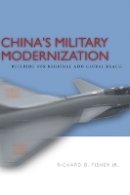 Richard Fisher - China´s Military Modernization: Building for Regional and Global Reach - 9780804771955 - V9780804771955