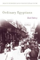 Ziad Fahmy - Ordinary Egyptians: Creating the Modern Nation through Popular Culture - 9780804772129 - V9780804772129