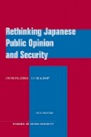 Paul Midford - Rethinking Japanese Public Opinion and Security: From Pacifism to Realism? - 9780804772174 - V9780804772174