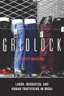 Pardis Mahdavi - Gridlock: Labor, Migration, and Human Trafficking in Dubai - 9780804772204 - V9780804772204