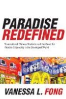 Vanessa Fong - Paradise Redefined: Transnational Chinese Students and the Quest for Flexible Citizenship in the Developed World - 9780804772679 - V9780804772679