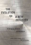 Israel Drori - The Evolution of a New Industry: A Genealogical Approach - 9780804772709 - V9780804772709