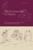 Joan Judge - The Precious Raft of History: The Past, the West, and the Woman Question in China - 9780804773263 - V9780804773263