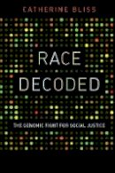 Catherine Bliss - Race Decoded: The Genomic Fight for Social Justice - 9780804774079 - V9780804774079