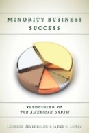 Leonard Greenhalgh - Minority Business Success: Refocusing on the American Dream - 9780804774345 - V9780804774345