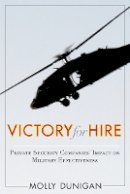 Molly Dunigan - Victory for Hire: Private Security Companies’ Impact on Military Effectiveness - 9780804774598 - V9780804774598