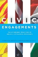 Caroline Brettell - Civic Engagements: The Citizenship Practices of Indian and Vietnamese Immigrants - 9780804775298 - V9780804775298
