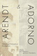 Rensmann & Gandesha - Arendt and Adorno: Political and Philosophical Investigations - 9780804775403 - V9780804775403