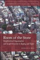 Benjamin Read - Roots of the State: Neighborhood Organization and Social Networks in Beijing and Taipei - 9780804775649 - V9780804775649