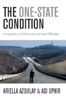 Azoulay, Ariella; Ophir, Adi - The One-State Condition. Occupation and Democracy in Israel/Palestine.  - 9780804775915 - V9780804775915