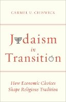 Carmel U. Chiswick - Judaism in Transition: How Economic Choices Shape Religious Tradition - 9780804776059 - V9780804776059