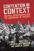 Jeff Goodwin - Contention in Context: Political Opportunities and the Emergence of Protest - 9780804776127 - V9780804776127
