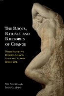Mie Augier - The Roots, Rituals, and Rhetorics of Change: North American Business Schools After the Second World War - 9780804776165 - V9780804776165