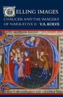 V. A. Kolve - Telling Images: Chaucer and the Imagery of Narrative II - 9780804776585 - V9780804776585