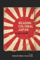 Mason - Reading Colonial Japan: Text, Context, and Critique - 9780804776967 - V9780804776967