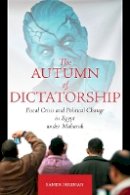 Samer Soliman - The Autumn of Dictatorship: Fiscal Crisis and Political Change in Egypt under Mubarak - 9780804778466 - V9780804778466