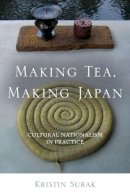 Kristin Surak - Making Tea, Making Japan - 9780804778664 - V9780804778664
