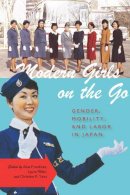  - Modern Girls on the Go: Gender, Mobility, and Labor in Japan - 9780804781145 - V9780804781145