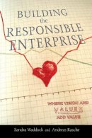 Sandra Waddock - Building the Responsible Enterprise: Where Vision and Values Add Value - 9780804781954 - V9780804781954