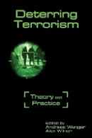 Wenger - Deterring Terrorism: Theory and Practice - 9780804782494 - V9780804782494