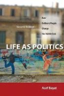 Asef Bayat - Life as Politics: How Ordinary People Change the Middle East, Second Edition - 9780804783279 - V9780804783279