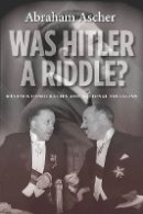 Abraham Ascher - Was Hitler a Riddle?: Western Democracies and National Socialism - 9780804783569 - V9780804783569