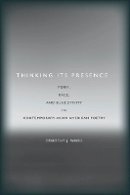 Dorothy J. Wang - Thinking Its Presence: Form, Race, and Subjectivity in Contemporary Asian American Poetry - 9780804783651 - V9780804783651
