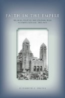 Elizabeth A. Foster - Faith in Empire: Religion, Politics, and Colonial Rule in French Senegal, 1880–1940 - 9780804783804 - V9780804783804