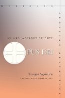 Giorgio Agamben - Opus Dei: An Archaeology of Duty - 9780804784030 - V9780804784030