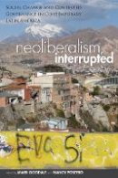 Mark Goodale - Neoliberalism, Interrupted: Social Change and Contested Governance in Contemporary Latin America - 9780804784528 - V9780804784528