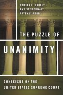Corley, Pamela C.; Steigerwalt, Amy; Ward, Artemus - The Puzzle of Unanimity. Consensus on the United States Supreme Court.  - 9780804784726 - V9780804784726