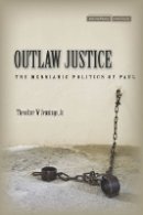 Theodore W. Jennings - Outlaw Justice: The Messianic Politics of Paul - 9780804785167 - V9780804785167