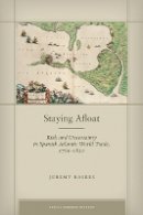 Jeremy Baskes - Staying Afloat: Risk and Uncertainty in Spanish Atlantic World Trade, 1760-1820 - 9780804785426 - V9780804785426