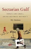 Toby Matthiesen - Sectarian Gulf: Bahrain, Saudi Arabia, and the Arab Spring That Wasn´t - 9780804785730 - V9780804785730