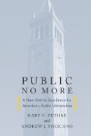Andrew J. Policano - Public No More: A New Path to Excellence for America’s Public Universities - 9780804786959 - V9780804786959