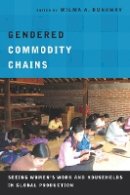 Wilma A. Dunaway (Ed.) - Gendered Commodity Chains: Seeing Women´s Work and Households in Global Production - 9780804787949 - V9780804787949